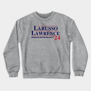 Lawrence and Larusso presidential ticket 2024 Crewneck Sweatshirt